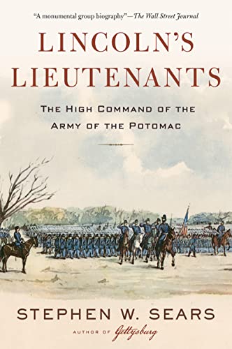 Lincolns Lieutenants: The High Command of the Army of the Potomac