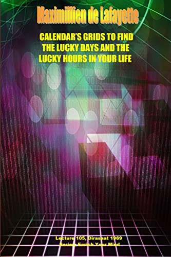 Calendar's Grids to find the lucky days and the lucky hours in your life. Lecture 105, Dirasat 1969
Calendar's Grids to find the lucky days and the lucky hours in your life. Lecture 105, Dirasat 1969