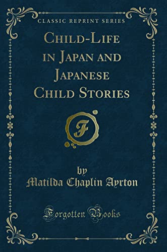 ChildLife in Japan and Japanese Child Stories Classic Reprint