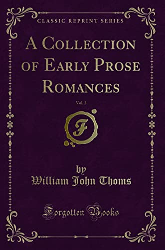 Thoms, W: Collection of Early Prose Romances, Vol. 3 (Classi