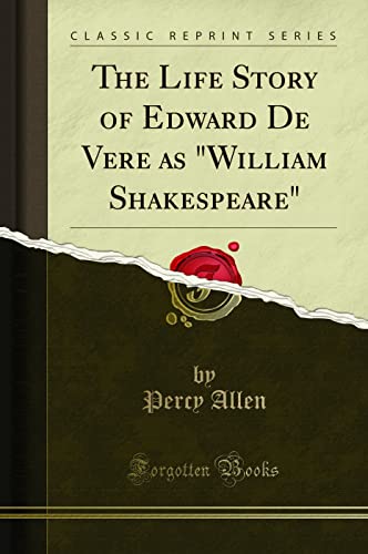 The Life Story of Edward De Vere as "William Shakespeare" (Classic Reprint)