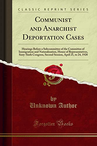 Communist and Anarchist Deportation Cases (Classic Reprint)
