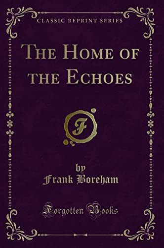 The Home of the Echoes (Classic Reprint)