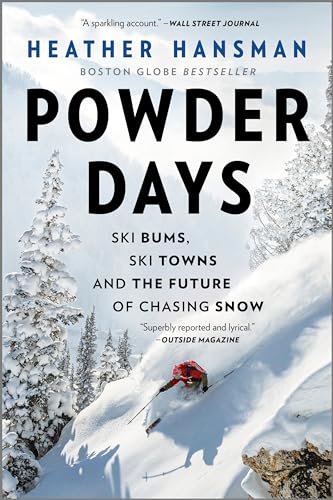 Powder Days : Ski Bums, Ski Towns, and the Future of Chasing Snow