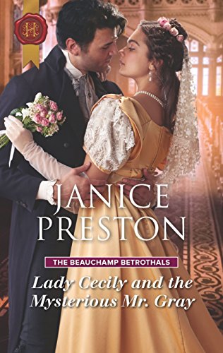 Lady Cecily and the Mysterious Mr. Gray (The Beauchamp Betrothals, 3)