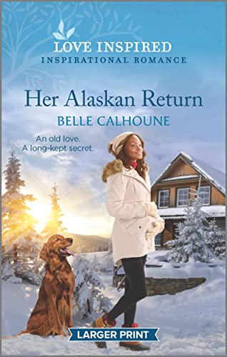 Her Alaskan Return: An Uplifting Inspirational Romance (Serenity Peak, 1)