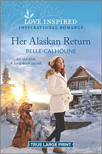 Her Alaskan Return: An Uplifting Inspirational Romance (Serenity Peak, 1)
