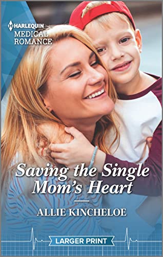 Saving the Single Mom's Heart (Harlequin Medical Romance, 1259)