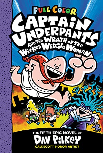 Captain Underpants and the Wrath of the Wicked Wedgie Woman: Color Edition (Captain Underpants #5)
Captain Underpants and the Wrath of the Wicked Wedgie Woman: Color Edition (Captain Underpants #5)