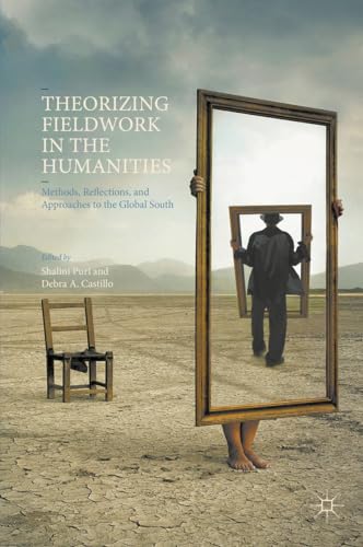 Theorizing Fieldwork in the Humanities : Methods, Reflections, and Approaches to the Global South
Theorizing Fieldwork in the Humanities : Methods, Reflections, and Approaches to the Global South