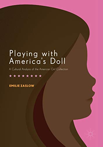 Playing with America's Doll: A Cultural Analysis of the American Girl Collection