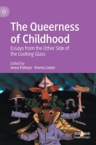 The Queerness of Childhood: Essays from the Other Side of the Looking Glass
The Queerness of Childhood: Essays from the Other Side of the Looking Glass