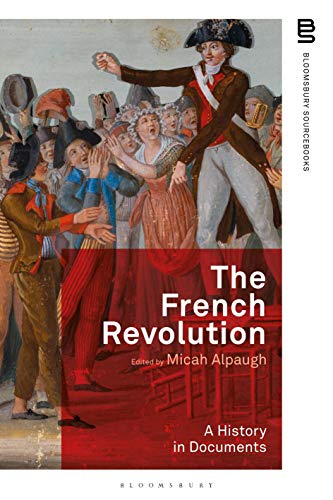 The French Revolution: A History in Documents (Bloomsbury Sourcebooks)
The French Revolution: A History in Documents (Bloomsbury Sourcebooks)