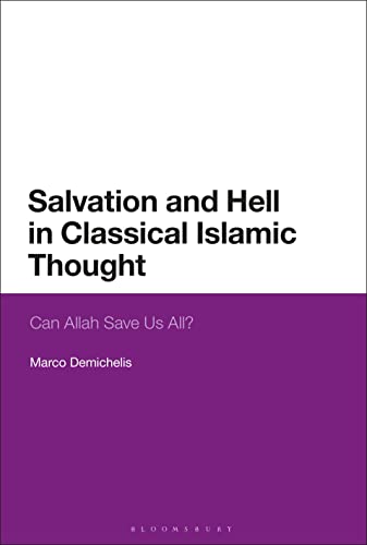 Salvation and Hell in Classical Islamic Thought : Can Allah Save Us All