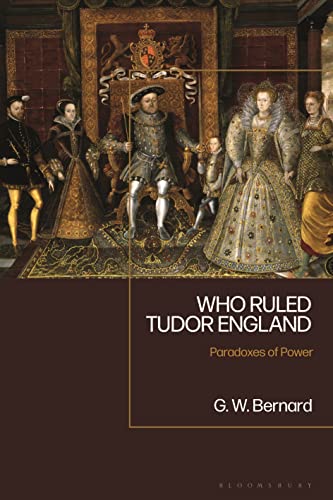 Who Ruled Tudor England : An Essay in the Paradoxes of Power