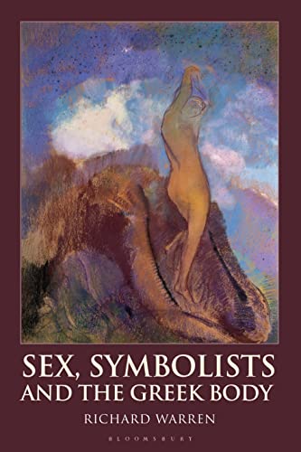 Sex, Symbolists and the Greek Body (Bloomsbury Studies in Classical Reception)
Sex, Symbolists and the Greek Body (Bloomsbury Studies in Classical Reception)