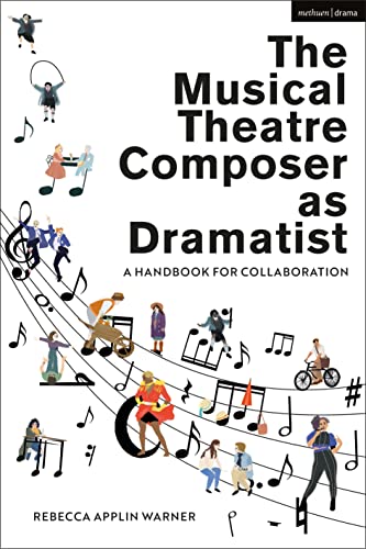 Musical Theatre Composer As Dramatist : A Handbook for Collaboration
