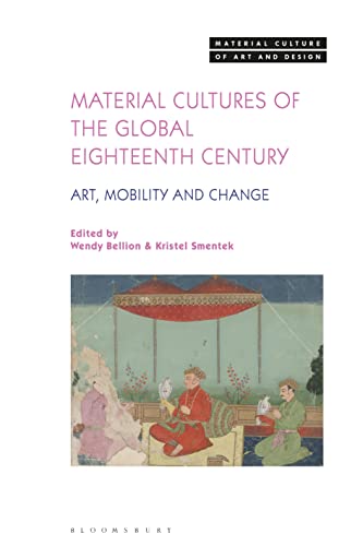 Material Cultures of the Global Eighteenth Century : Art, Mobility, and Change