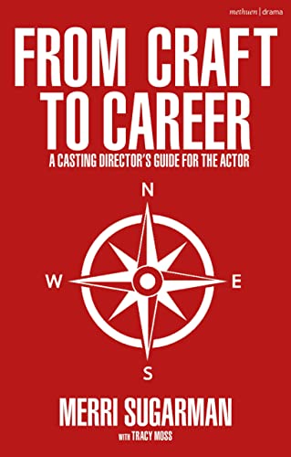 From Craft to Career : A Casting Directors Guide for the Actor
