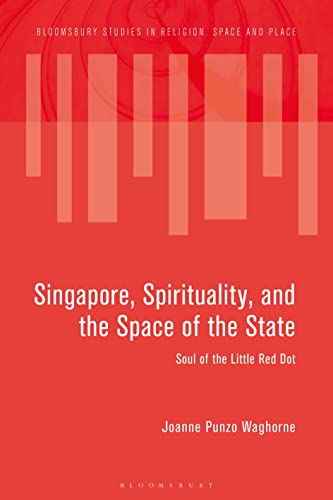 Singapore, Spirituality, and the Space of the State : Soul of the Little Red Dot
Singapore, Spirituality, and the Space of the State : Soul of the Little Red Dot