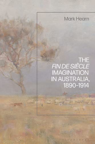 Fin De Siècle Imagination in Australia, 1890-1914