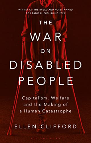 The War On Disabled People: Capitalism, Welfare And The Making Of A Human Catastrophe
The War On Disabled People: Capitalism, Welfare And The Making Of A Human Catastrophe