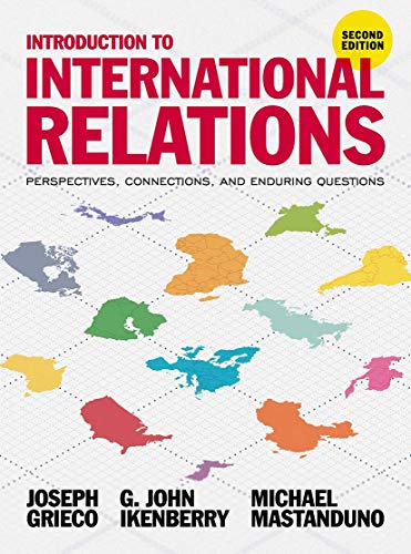 Introduction to International Relations: Perspectives, Connections, and Enduring Questions
Introduction to International Relations: Perspectives, Connections, and Enduring Questions