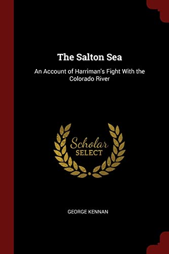The Salton Sea: An Account of Harriman's Fight With the Colorado River