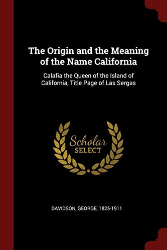 The Origin and the Meaning of the Name California: Calafia the Queen of the Island of California, Title Page of Las Sergas
The Origin and the Meaning of the Name California: Calafia the Queen of the Island of California, Title Page of Las Sergas
