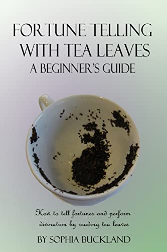 Fortune Telling with Tea Leaves - A Beginner's Guide: How to tell fortunes and perform divination by reading tea leaves (Tasseography)
Fortune Telling with Tea Leaves - A Beginner's Guide: How to tell fortunes and perform divination by reading tea leaves (Tasseography)