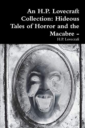 An H.P. Lovecraft Collection: Hideous Tales of Horror and the Macabre -
An H.P. Lovecraft Collection: Hideous Tales of Horror and the Macabre -