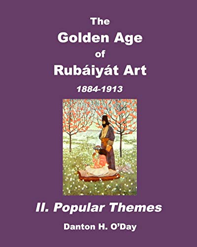 The Golden Age of Rubaiyat Art II. Popular Themes: 1884-1913