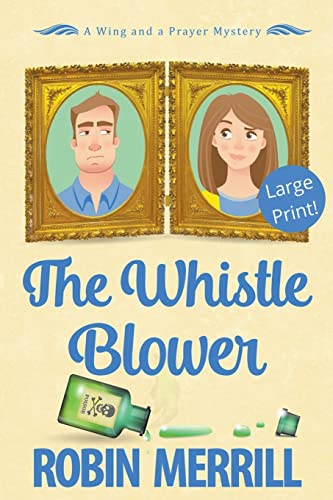 The Whistle Blower (Large Print) (Wing and a Prayer Mysteries (Large Print)