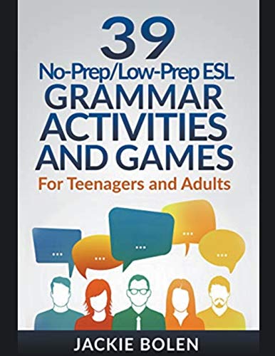 39 No-Prep/Low-Prep ESL Grammar Activities and Games: For Teenagers and Adults
39 No-Prep/Low-Prep ESL Grammar Activities and Games: For Teenagers and Adults