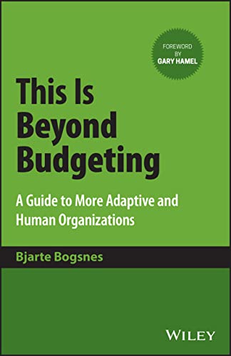 This Is Beyond Budgeting : A Guide to More Adaptive and Human Organizations