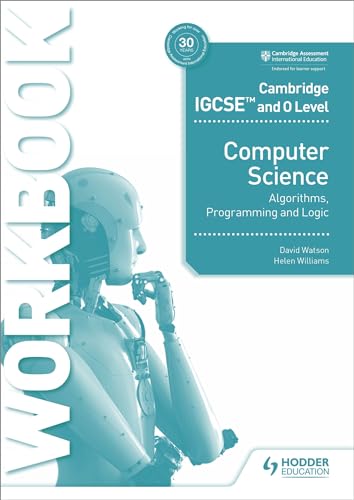 Cambridge IGCSE and O Level Computer Science Algorithms, Programming and Logic Workbook
Cambridge IGCSE and O Level Computer Science Algorithms, Programming and Logic Workbook