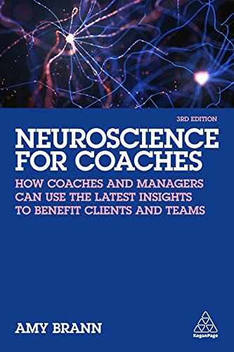 Neuroscience for Coaches: How coaches and managers can use the latest insights to benefit clients and teams
Neuroscience for Coaches: How coaches and managers can use the latest insights to benefit clients and teams