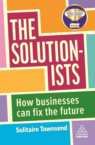Solutionists : How Businesses Can Fix the Future