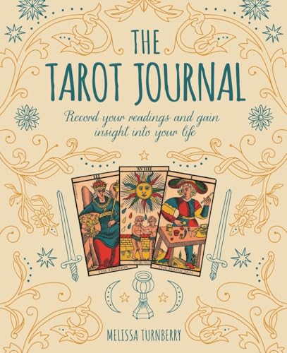 The Tarot Journal: Record Your Readings and Gain Insight into Your Life