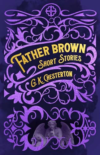 Father Brown Short Stories (Arcturus Classic Mysteries and Marvels, 1)
Father Brown Short Stories (Arcturus Classic Mysteries and Marvels, 1)