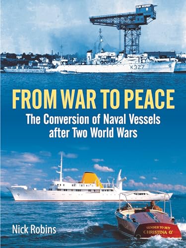 From War to Peace: The Conversion of Naval Vessels After Two World Wars
From War to Peace: The Conversion of Naval Vessels After Two World Wars