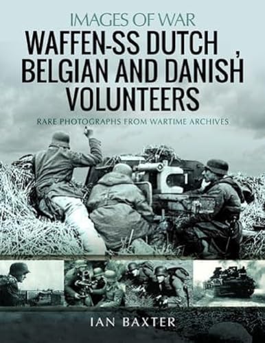 Waffen-SS Dutch, Belgian, and Danish Volunteers (Images of War)
