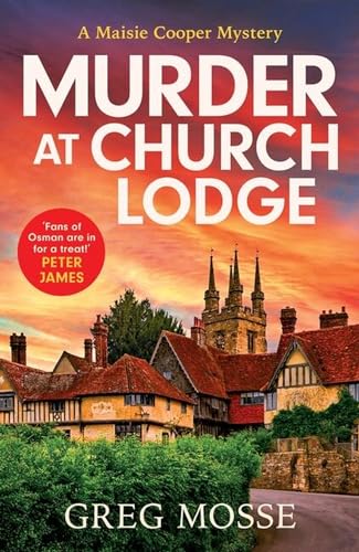 Murder at Church Lodge: the first in an absolutely gripping new small village cosy crime series (Maisie Cooper Mystery)
Murder at Church Lodge: the first in an absolutely gripping new small village cosy crime series (Maisie Cooper Mystery)