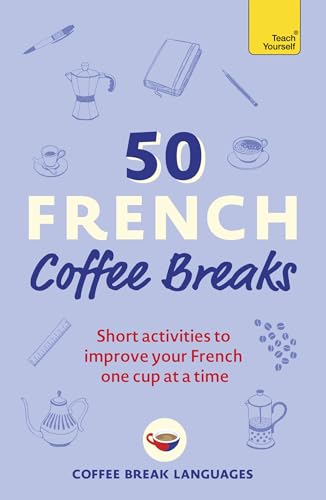 50 French Coffee Breaks: Short activities to improve your French one cup at a time
50 French Coffee Breaks: Short activities to improve your French one cup at a time