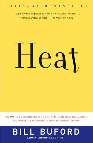 Heat: An Amateur's Adventures as Kitchen Slave, Line Cook, Pasta-Maker, and Apprentice to a Dante...