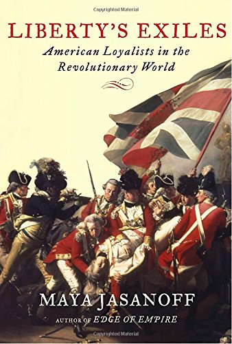 Liberty's Exiles: American Loyalists in the Revolutionary World - Book Club Edition