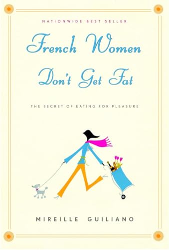 French Women Don't Get Fat: The Secret Of Eating For Pleasure