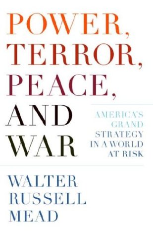 Power, Terror, Peace, and War: America's Grand Strategy in a World at Risk