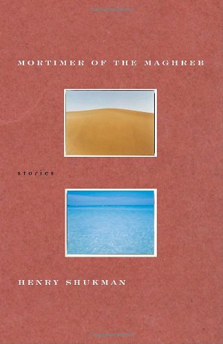 Mortimer Of The Maghreb: Stories // FIRST EDITION //