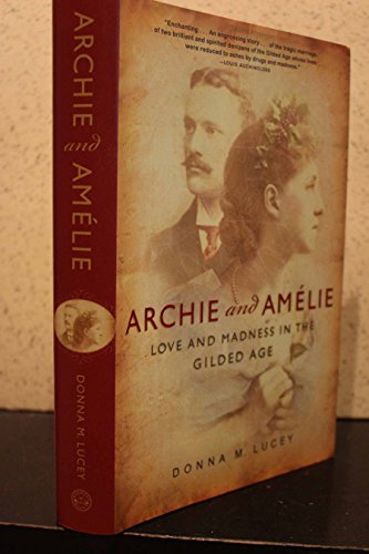 Archie and Amelie: Love and Madness in the Gilded Age [INSCRIBED by the author.